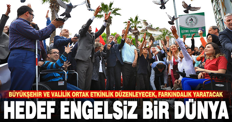 Büyükşehir ve Valilik’ten ortak etkinlik: Engelsiz bir dünya için