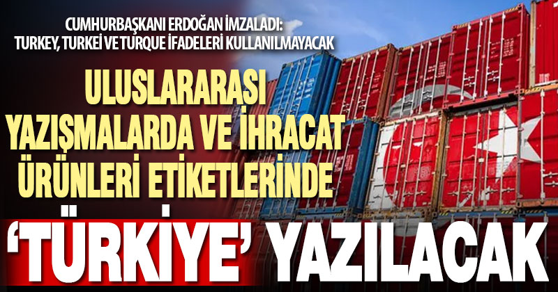 Cumhurbaşkanı Erdoğan’dan marka olarak ‘Türkiye’ ibaresinin kullanılmasına ilişkin genelge