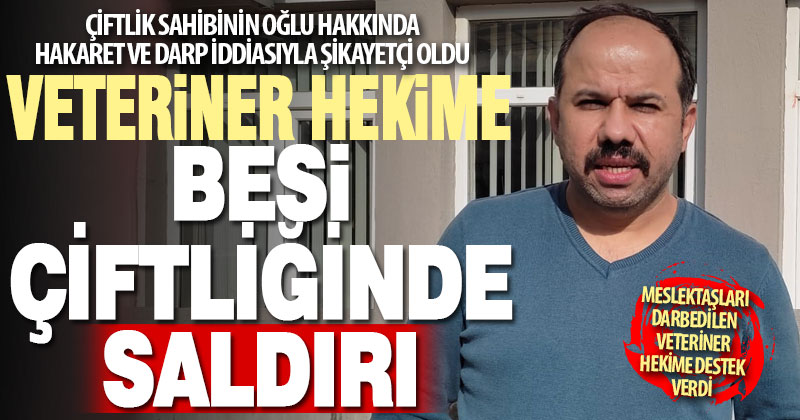 Kale’de veteriner hekim besi çiftliğinde saldırıya uğradı