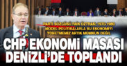 CHP Ekonomi Masası heyeti Denizli’de toplandı