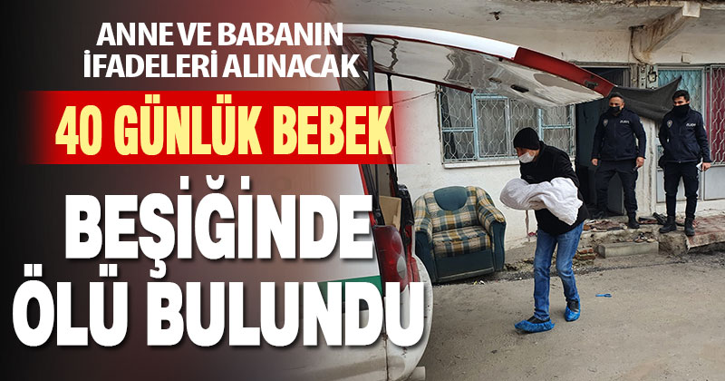 Denizli’de 40 günlük bebek beşiğinde ölü bulundu