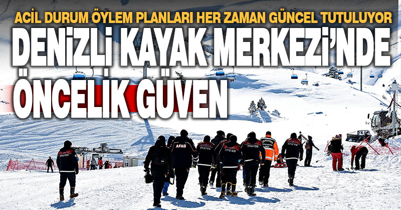 Denizli Kayak Merkezi’nde öncelik güven