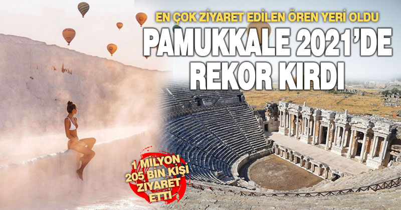 Pamukkale 2021 yılında en çok ziyaret edilen ören yeri oldu