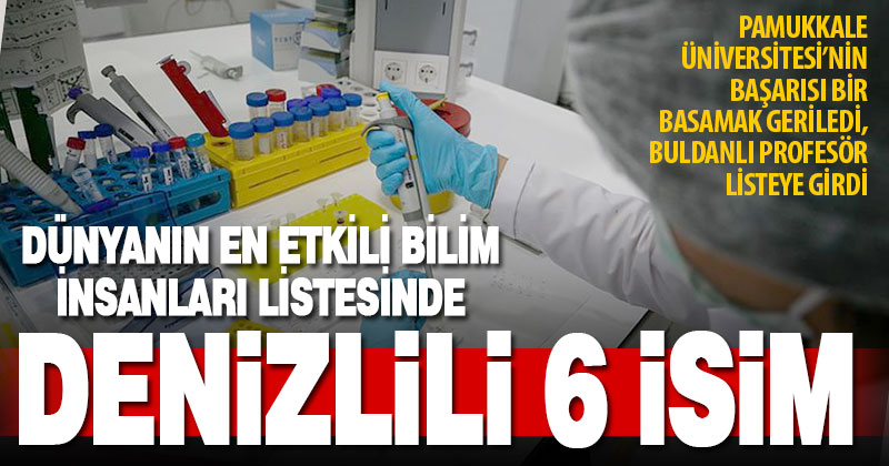 ‘En etkili bilim insanları’ listesinde Denizlili 6 isim yer aldı
