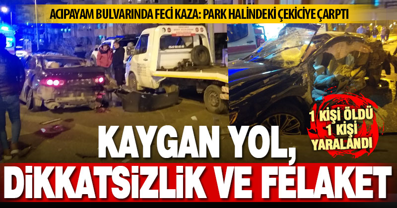 Acıpayam Bulvarı’nda çekiciye çarpan otomobildeki 1 kişi öldü, 1 kişi yaralandı