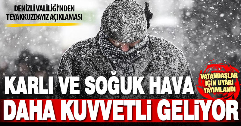 Denizli Valiliği’nden ‘kar geliyor’ uyarısı ve ‘teyakkuzdayız’ açıklaması