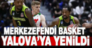 Merkezefendi Basket Yalova’dan yenilgiyle dönüyor