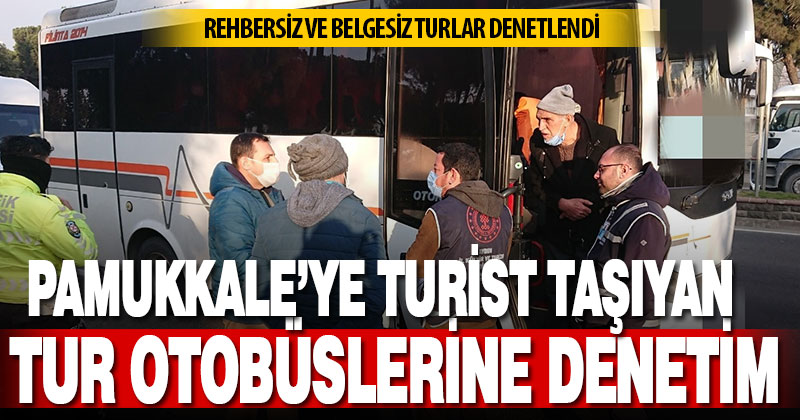 Pamukkale’ye turist taşıyan otobüsler denetlendi