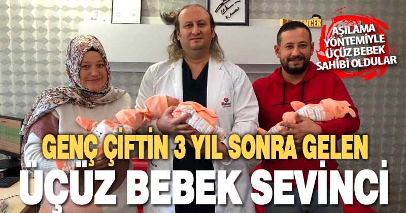 Aşılama yöntemi ile üçüz bebek sahibi oldular