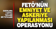 FETÖ’nün askeri ve emniyet yapılanması operasyonları: 5 gözaltı