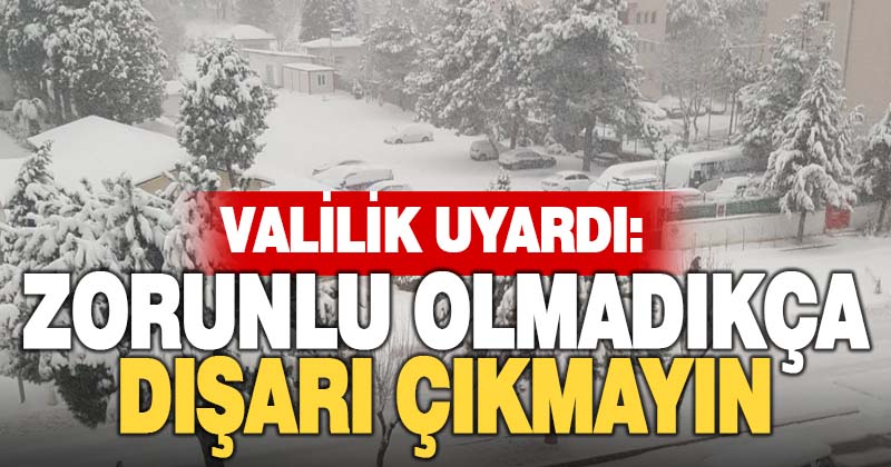 Valilikten dışarı  çıkmayın uyarısı 
