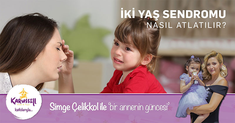 2 YAŞ SENDROMU NASIL ATLATILIR?
