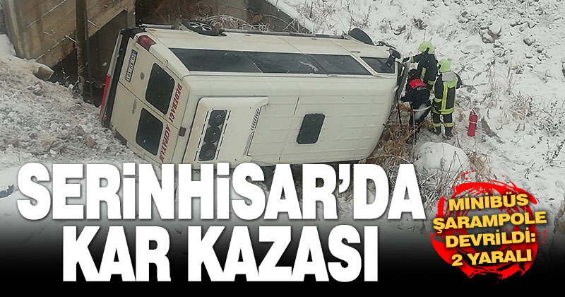 Serinhisar’da minibüs şarampole devrildi: 2 yaralı