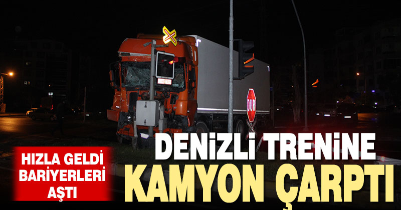 Hemzemin geçitte Denizli trenine çarpan kamyonun sürücüsü yaralandı
