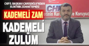 Çavuşoğlu: “Kademeli Zam, Kademeli Zulüm”