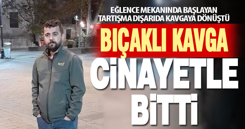 Acıpayam’da bıçaklı kavga cinayetle sonuçlandı
