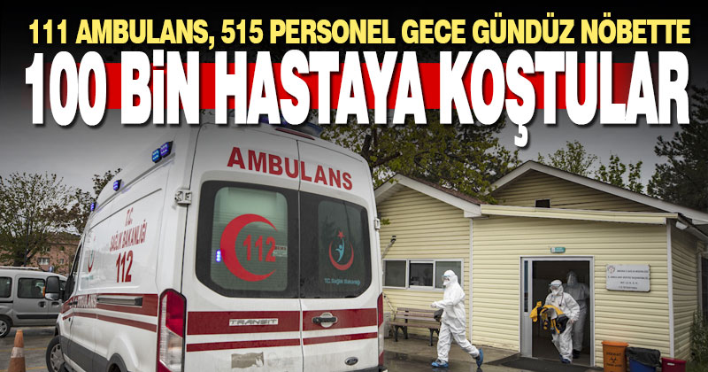 Geçen yıl 99 bin 949 hastaya ambulans görevlendirildi