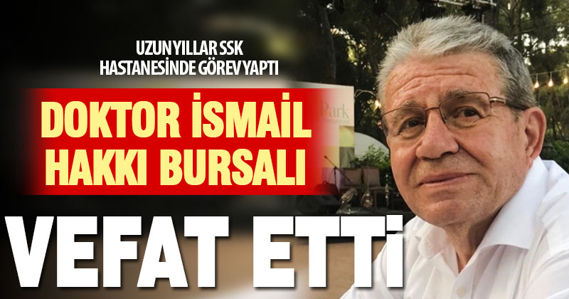 Denizli’nin tanınmış çocuk hastalıkları uzmanı doktor Hakkı Bursalı vefat etti