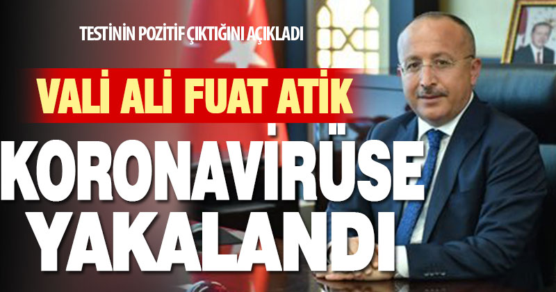 Denizli Valisi Ali Fuat Atik’in Kovid-19 testi pozitif çıktı