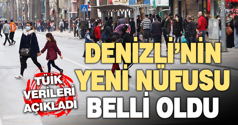 TÜİK verileri açıkladı. İşte Denizli’nin yeni nüfusu
