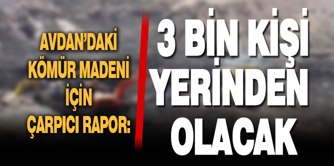 Denizli’de kömür madeni için çarpıcı rapor: 3 bin kişi yerinden olacak