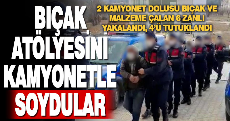 Bıçak atölyesini soyan 6 hırsız yakalandı
