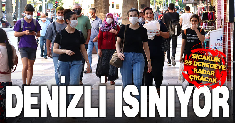 Denizli’de hava ısınıyor