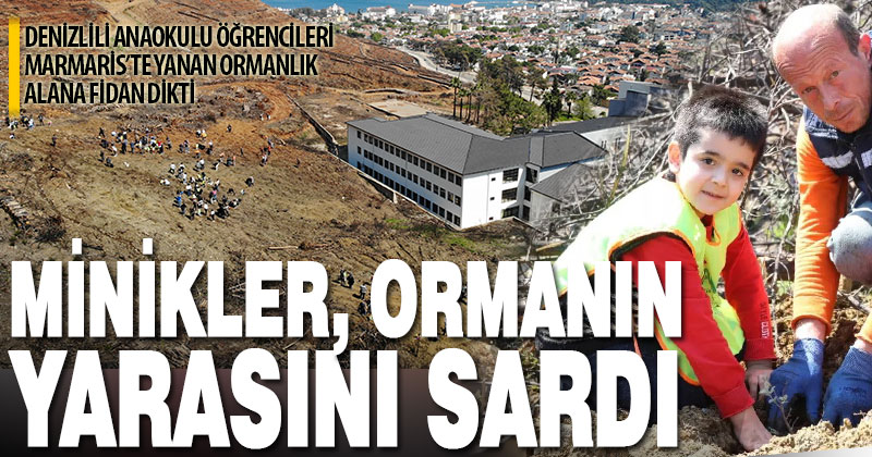 Denizlili minikler Marmaris’te yanan ormanlık alana fidan dikti