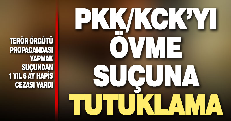 PKK/KCK propagandası yapma suçundan 1 kişi tutuklandı
