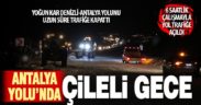 Kar nedeniyle kapanan Denizli-Antalya kara yolu ulaşıma açıldı