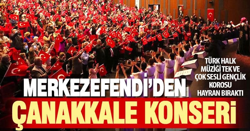 Merkezefendi’den Çanakkale konseri