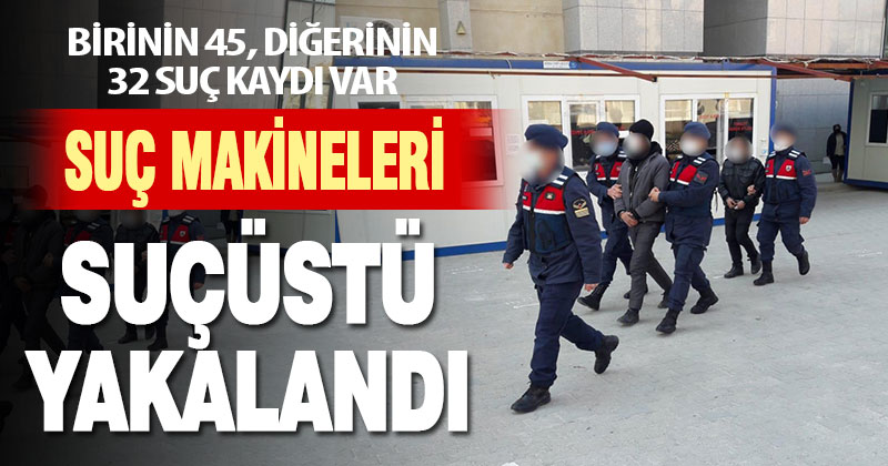 Suç makineleri suçüstü yakalandı
