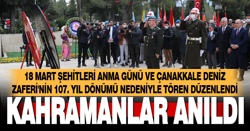 18 Mart Şehitleri Anma Günü ve Çanakkale Deniz Zaferi’nin yıldönümü nedeniyle tören düzenlendi