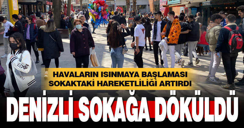 Sıcak havayı fırsat bilen Denizlililer sokağa akın etti