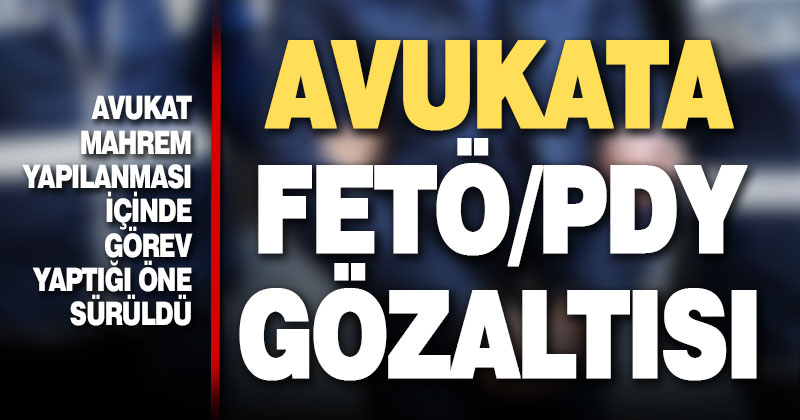 FETÖ’nün avukat yapılanmasına operasyon