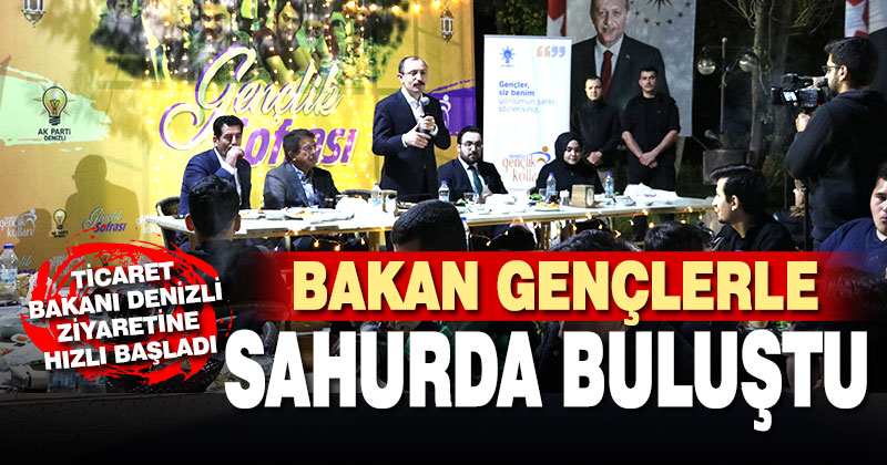 Ticaret Bakanı Muş, Denizli’de gençlerle sahurda bir araya geldi