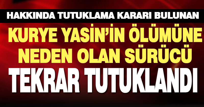 Motorlu kurye Yasin Batır’ın öldüğü trafik kazasıyla ilgili tahliye edilen sanık yakalandı