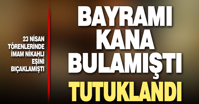 Denizli’de birlikte yaşadığı kadını 23 Nisan töreninde bıçaklayan zanlı tutuklandı