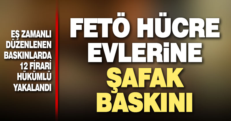 FETÖ örgüt evlerine eş zamanlı polis baskını