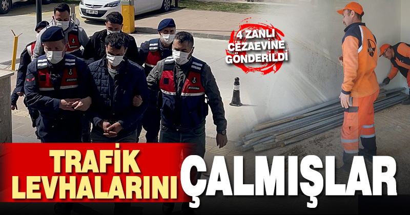 Trafik levhası hırsızlığı yapan 4 şüpheli tutuklandı