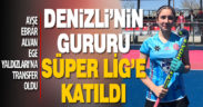 Denizli’nin Gururu Ayşe Ebrar Ege Yıldızları’na transfer oldu
