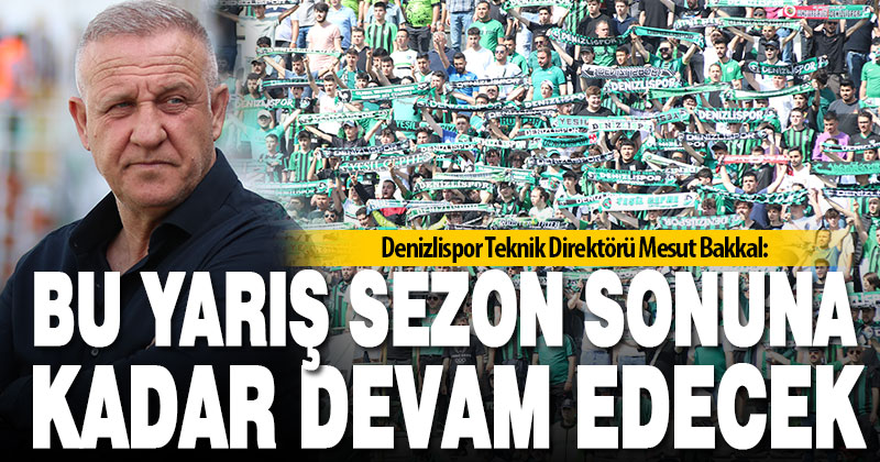 Denizlispor Teknik Direktörü Bakkal: Takımın kümede kalmasını istiyoruz