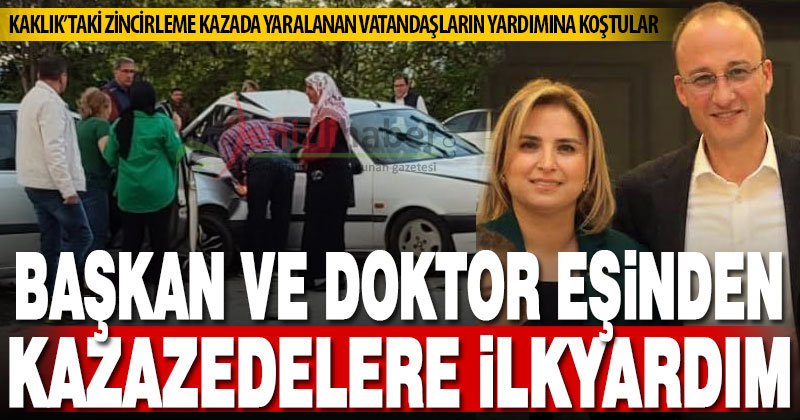 Pamukkale Belediye Başkanı Örki ve doktor eşinden kazazedelere ilkyardım