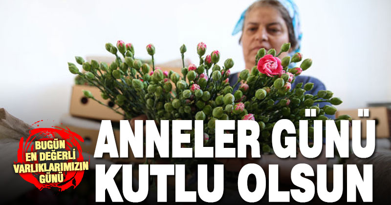 Anneler Günü kutlanıyor