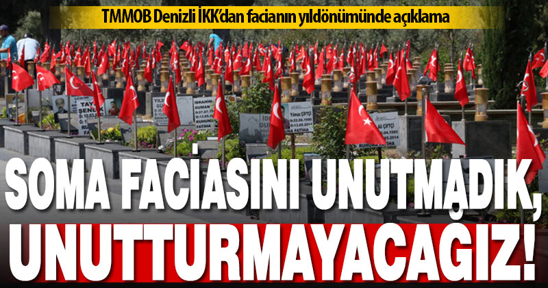 Soma faciasının yıldönümünde TMMOB Denizli İKK’dan açıklama: Unutturmayacağız