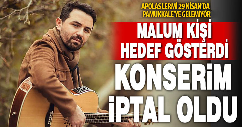 Apolas Lermi’den ‘Pamukkale konserim iptal oldu’ açıklaması