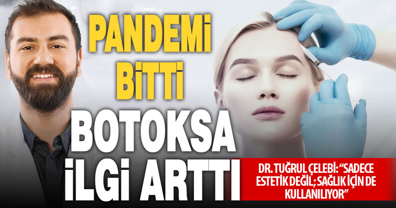 Pandeminin ardından botoks ve dolgu uygulamalarına talep arttı
