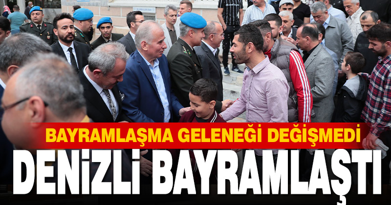 Denizli’de bayramlaşma geleneği değişmedi