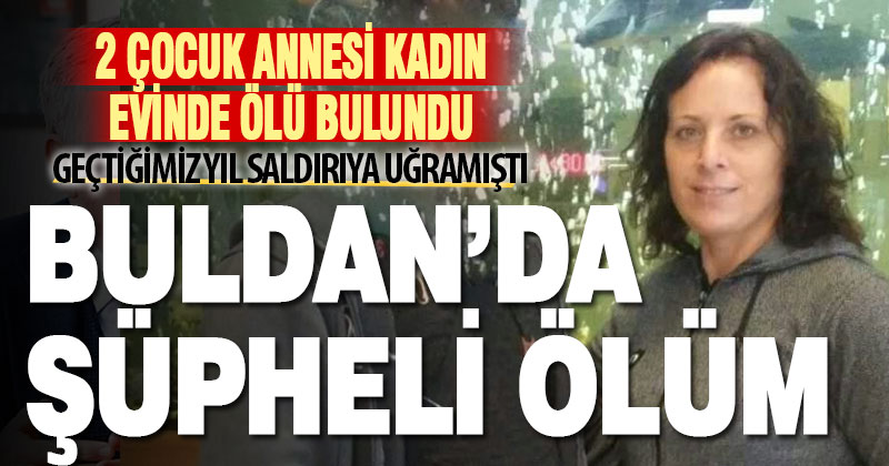 Buldan’da 5 aylık hamile kadın evinde ölü bulundu