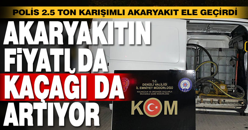 Polis 2.5 ton karışımlı akaryakıt ele geçirdi